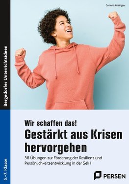 Wir schaffen das! Gestärkt aus Krisen hervorgehen