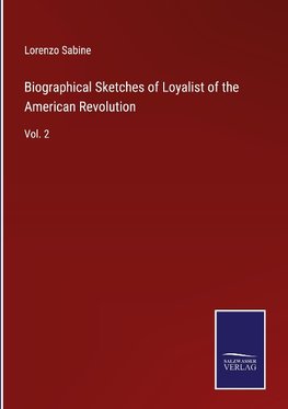 Biographical Sketches of Loyalist of the American Revolution