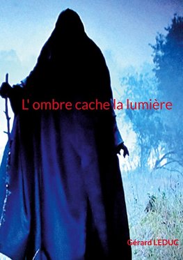 L ombre cache la lumière