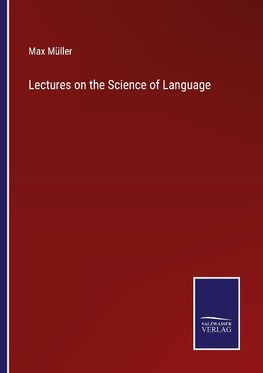 Lectures on the Science of Language