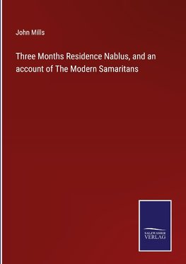 Three Months Residence Nablus, and an account of The Modern Samaritans