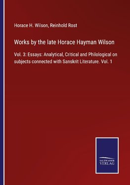 Works by the late Horace Hayman Wilson