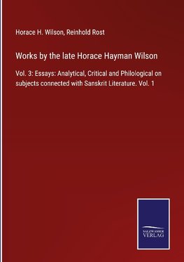 Works by the late Horace Hayman Wilson