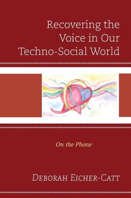 Recovering the Voice in Our Techno-Social World