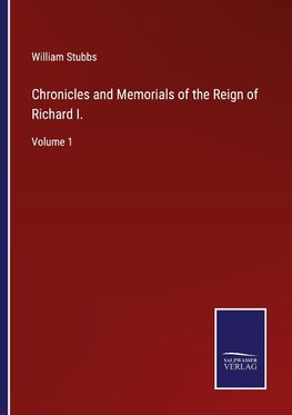 Chronicles and Memorials of the Reign of Richard I.