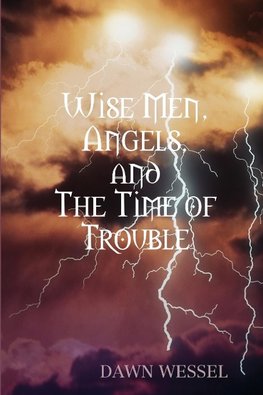 Wise Men, Angels, and The Time of Trouble