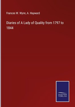 Diaries of A Lady of Quality from 1797 to 1844