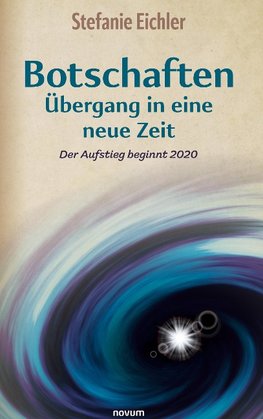 Botschaften - Übergang in eine neue Zeit