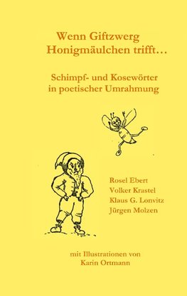 Wenn Giftzwerg Honigmäulchen trifft - Schimpf- und Kosewörter in poetischer Umrahmung