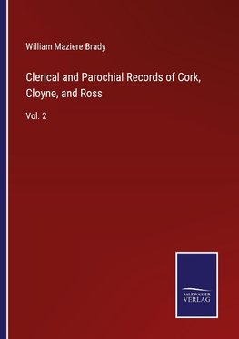 Clerical and Parochial Records of Cork, Cloyne, and Ross