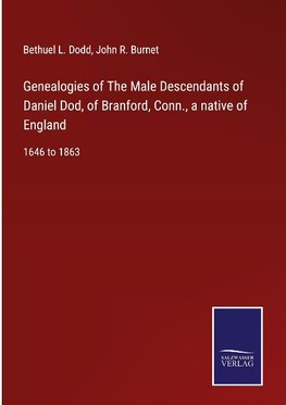 Genealogies of The Male Descendants of Daniel Dod, of Branford, Conn., a native of England