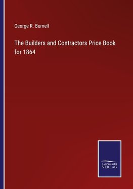 The Builders and Contractors Price Book for 1864