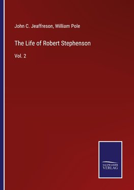 The Life of Robert Stephenson