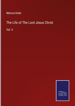 The Life of The Lord Jesus Christ