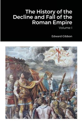 The History of the Decline and Fall of the Roman Empire, Volume 1