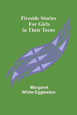 Fireside Stories for Girls in Their Teens