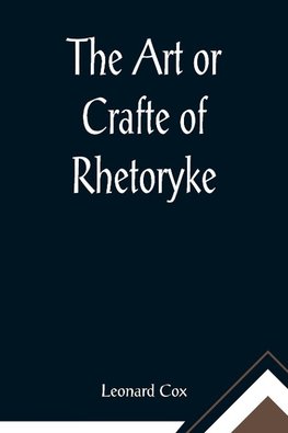 The Art or Crafte of Rhetoryke