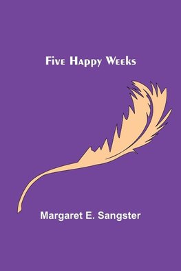 Five Happy Weeks