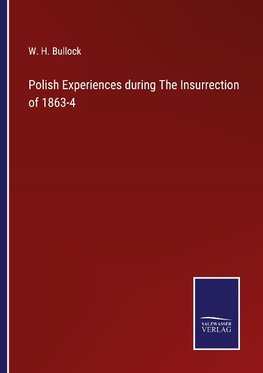 Polish Experiences during The Insurrection of 1863-4