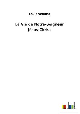 La Vie de Notre-Seigneur Jésus-Christ