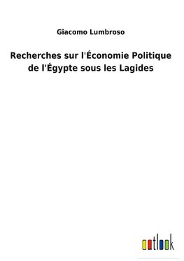 Recherches sur l'Économie Politique de l'Égypte sous les Lagides