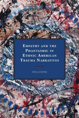 Empathy and the Phantasmic in Ethnic American Trauma Narratives