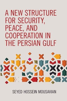 A New Structure for Security, Peace, and Cooperation in the Persian Gulf