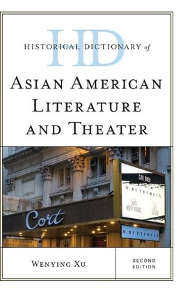 Historical Dictionary of Asian American Literature and Theater, Second Edition