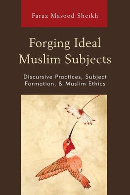 Forging Ideal Muslim Subjects