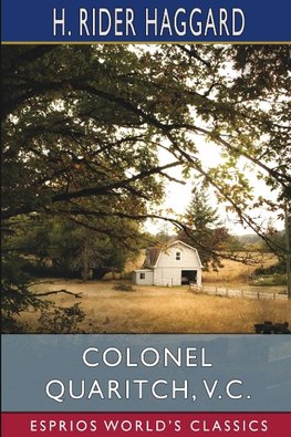 Colonel Quaritch, V. C. (Esprios Classics)