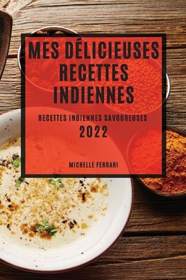 MES DÉLICIEUSES RECETTES  INDIENNES 2022