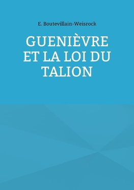 Guenièvre et la loi du Talion