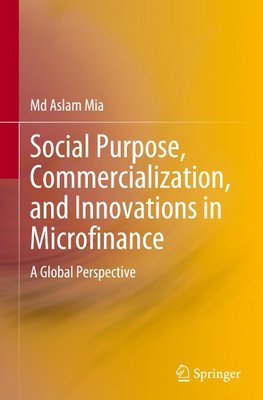 Social Purpose, Commercialization, and Innovations in Microfinance