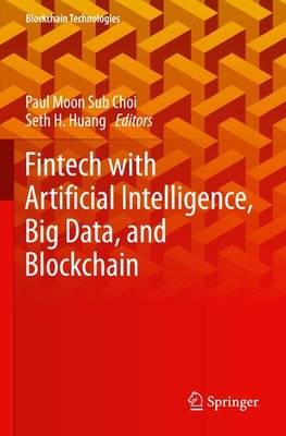 Fintech with Artificial Intelligence, Big Data, and Blockchain