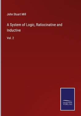 A System of Logic, Ratiocinative and Inductive