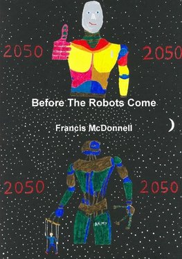 Before The Robots Come