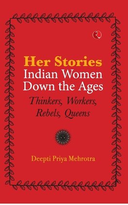 HER STORIES INDIAN WOMEN DOWN THE AGES (PB)