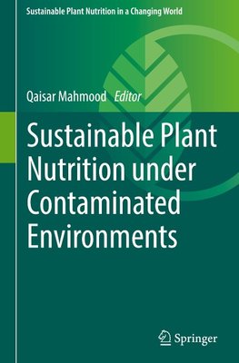 Sustainable Plant Nutrition under Contaminated Environments