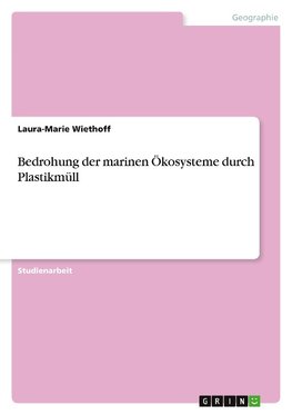 Bedrohung der marinen Ökosysteme durch Plastikmüll