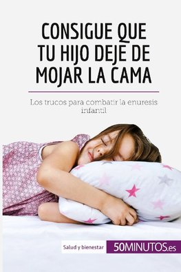 Consigue que tu hijo deje de mojar la cama