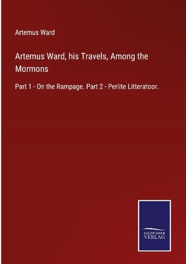 Artemus Ward, his Travels, Among the Mormons