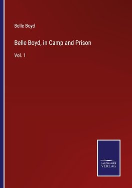 Belle Boyd, in Camp and Prison