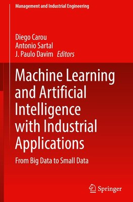 Machine Learning and Artificial Intelligence with Industrial Applications