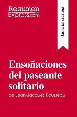 Ensoñaciones del paseante solitario de Jean-Jacques Rousseau (Guía de lectura)