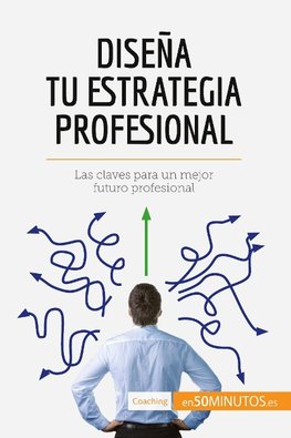 Diseña tu estrategia profesional