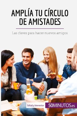 Amplía tu círculo de amistades