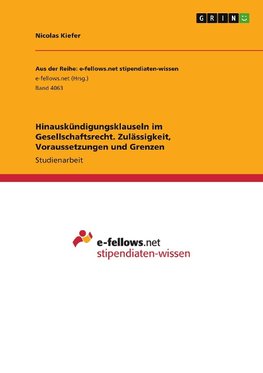 Hinauskündigungsklauseln im Gesellschaftsrecht. Zulässigkeit, Voraussetzungen und Grenzen