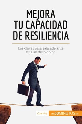 Mejora tu capacidad de resiliencia