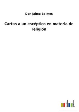 Cartas a un escéptico en materia de religión