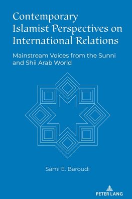 Contemporary Islamist Perspectives on International Relations